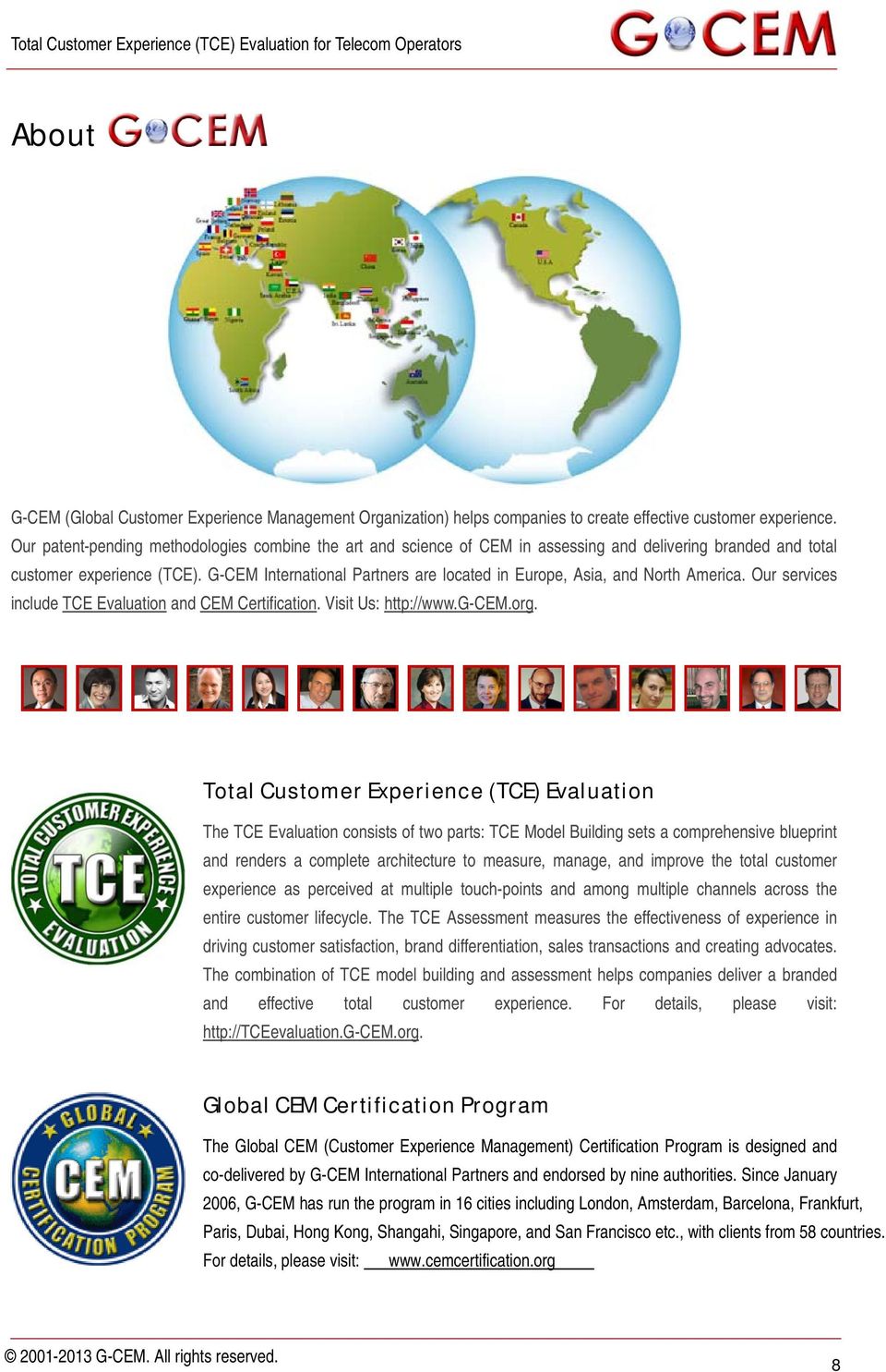G-CEM International Partners are located in Europe, Asia, and North America. Our services include TCE Evaluation and CEM Certification. Visit Us: http://www.g-cem.org.