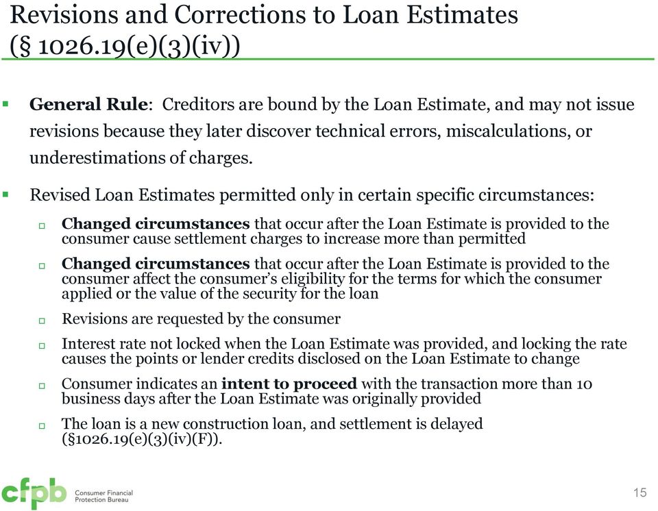 Revised Loan Estimates permitted only in certain specific circumstances: Changed circumstances that occur after the Loan Estimate is provided to the consumer cause settlement charges to increase more