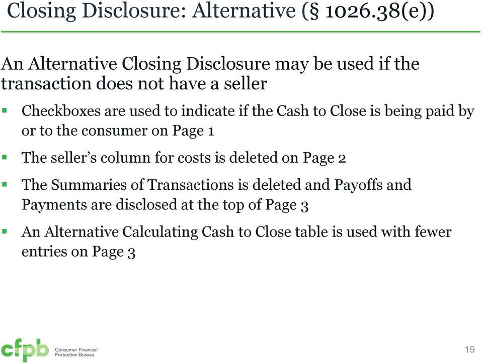 indicate if the Cash to Close is being paid by or to the consumer on Page 1 The seller s column for costs is deleted