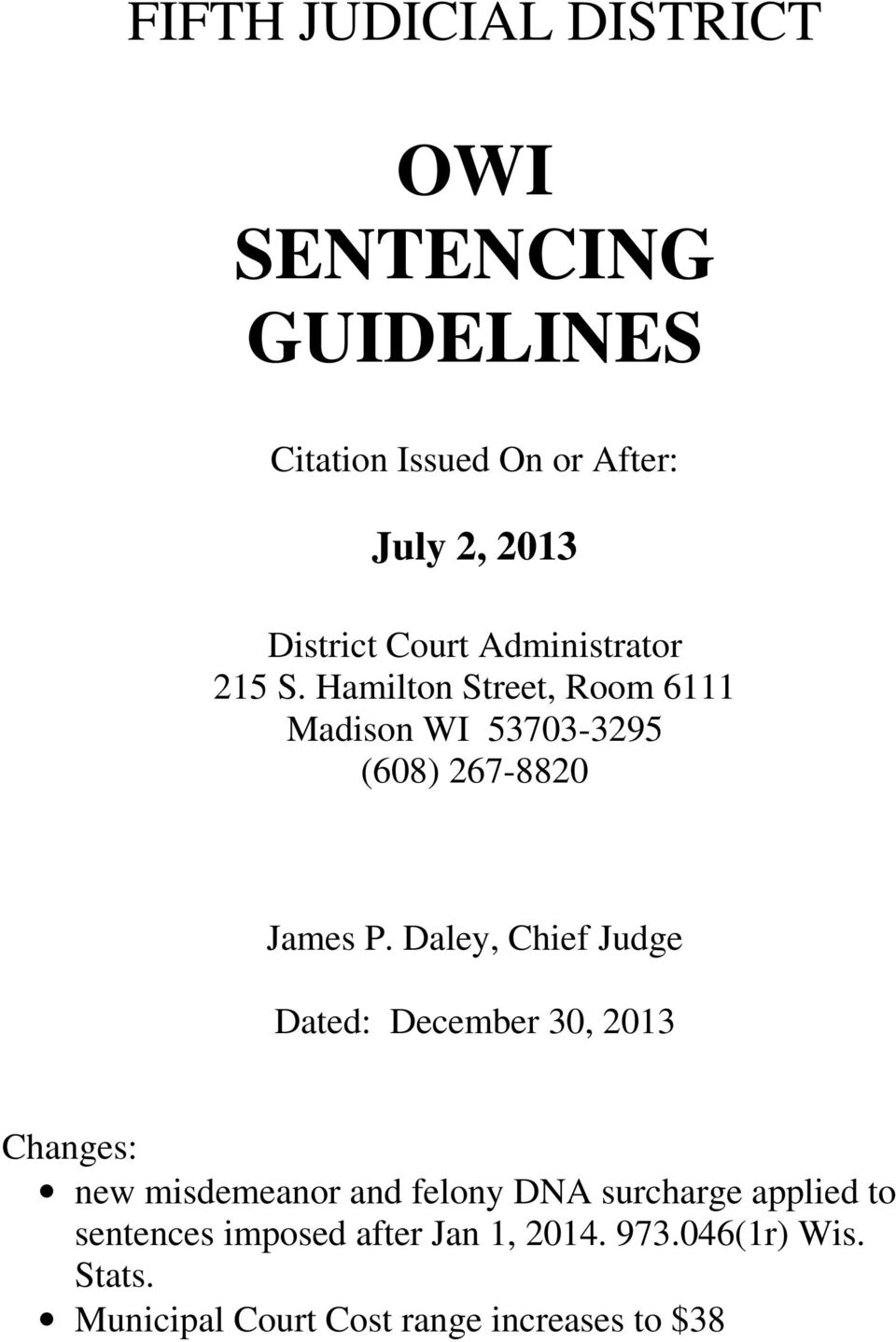 Daley, Chief Judge Dated: December 30, 2013 Changes: new misdemeanor and felony DNA surcharge applied
