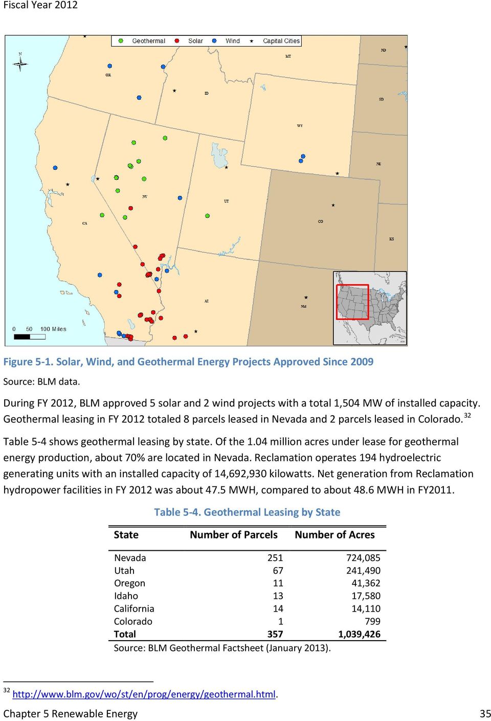 04 million acres under lease for geothermal energy production, about 70% are located in Nevada.