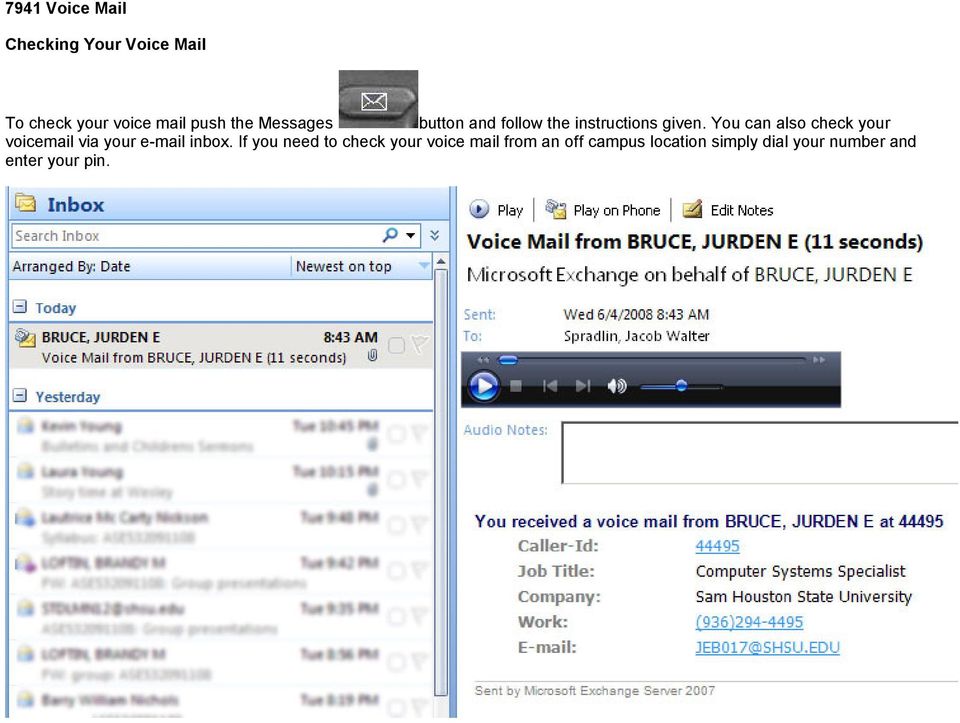 You can also check your voicemail via your e-mail inbox.