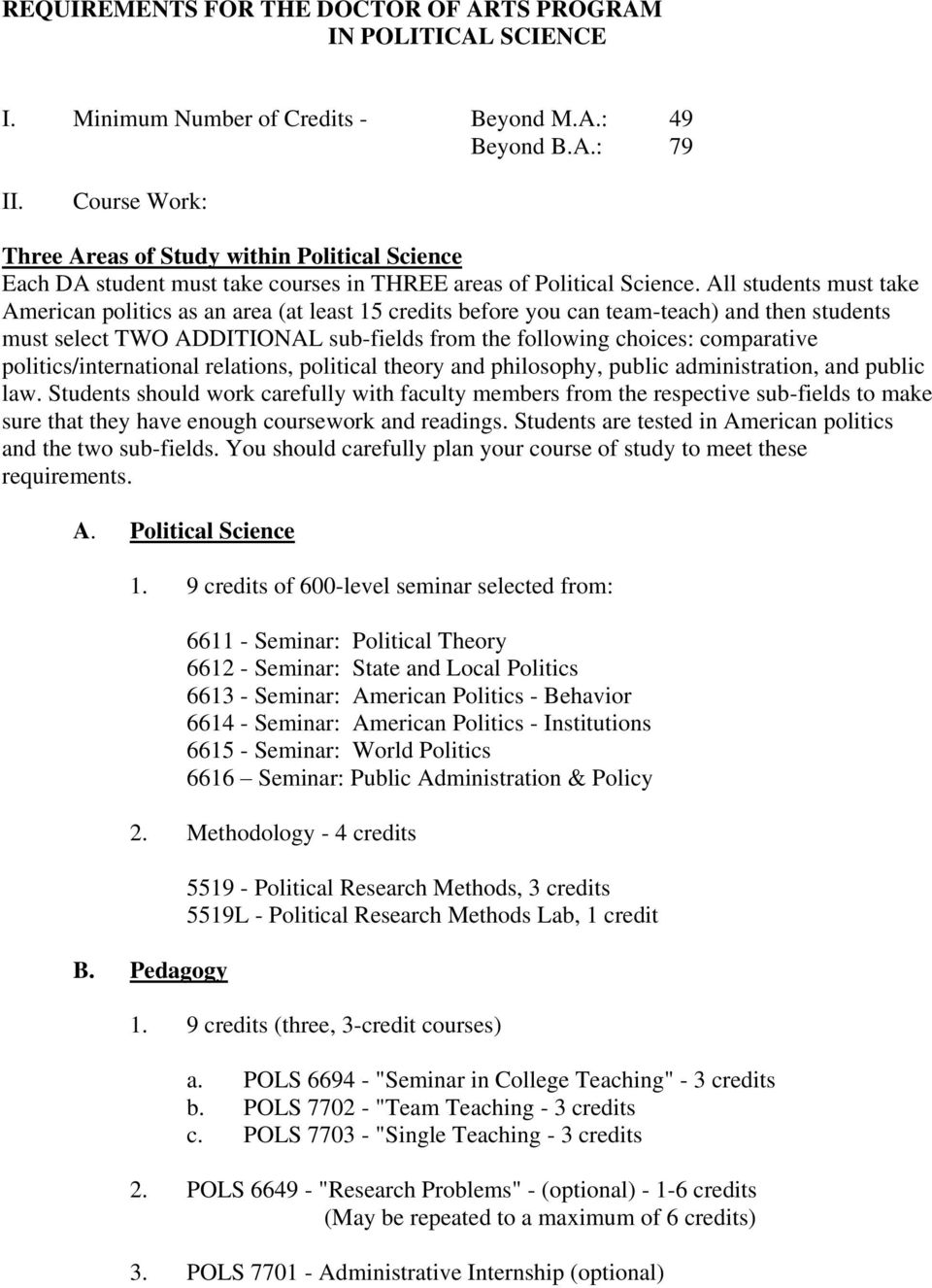 All students must take American politics as an area (at least 15 credits before you can team-teach) and then students must select TWO ADDITIONAL sub-fields from the following choices: comparative