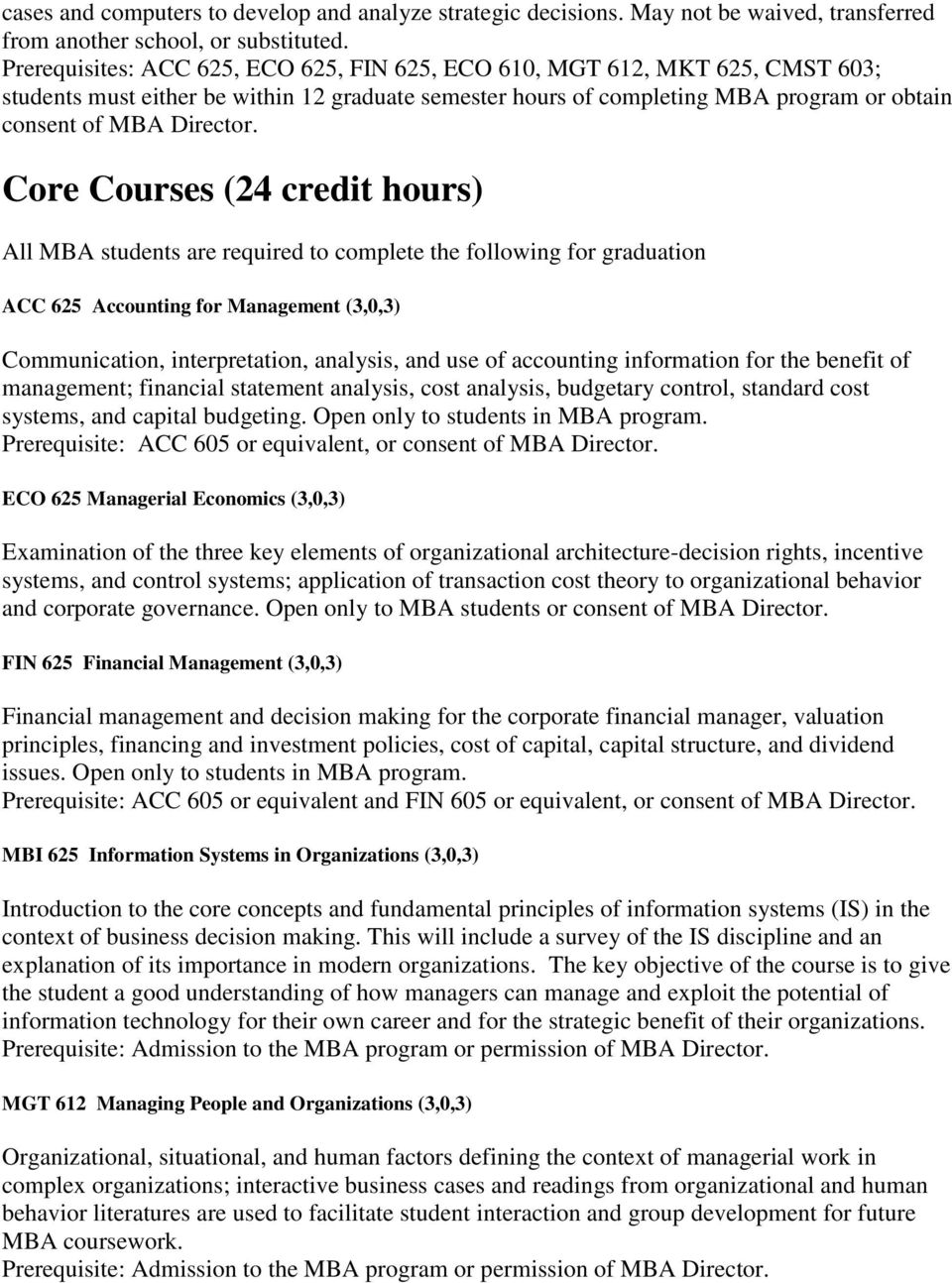 Core Courses (24 credit hours) All MBA students are required to complete the following for graduation ACC 625 Accounting for Management (3,0,3) Communication, interpretation, analysis, and use of