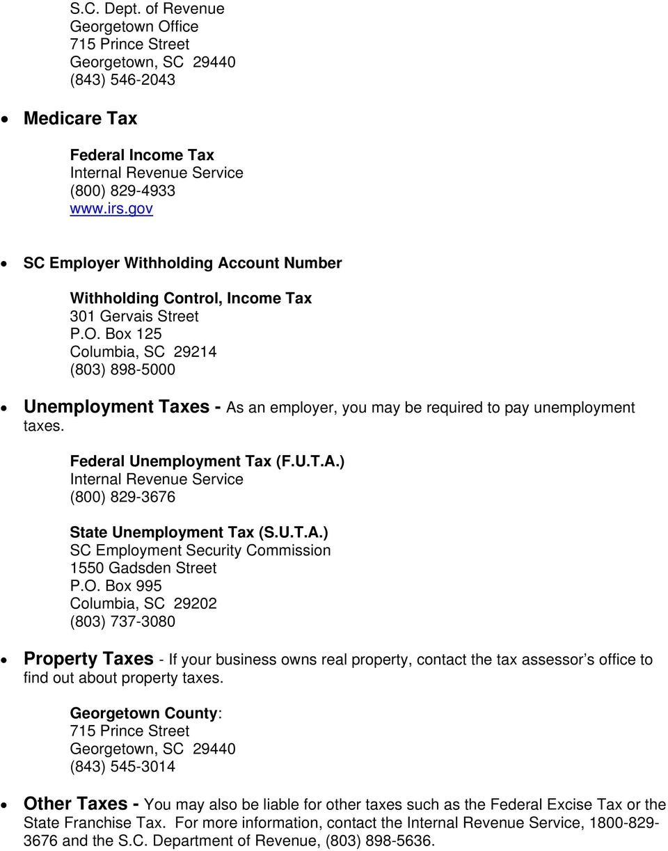 Box 125 Columbia, SC 29214 (803) 898-5000 Unemployment Taxes - As an employer, you may be required to pay unemployment taxes. Federal Unemployment Tax (F.U.T.A.) Internal Revenue Service (800) 829-3676 State Unemployment Tax (S.