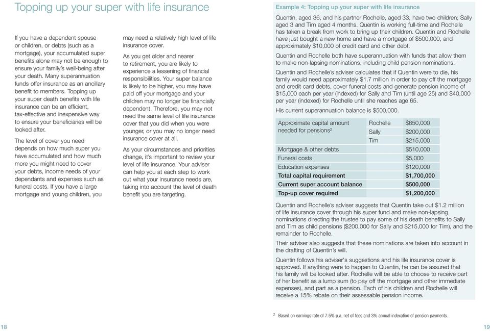 Topping up your super death benefits with life insurance can be an efficient, tax-effective and inexpensive way to ensure your beneficiaries will be looked after.