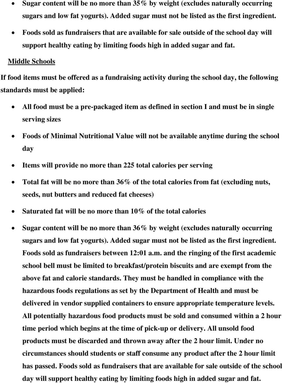 Middle Schools If food items must be offered as a fundraising activity during the school day, the following standards must be applied: All food must be a pre-packaged item as defined in section I and