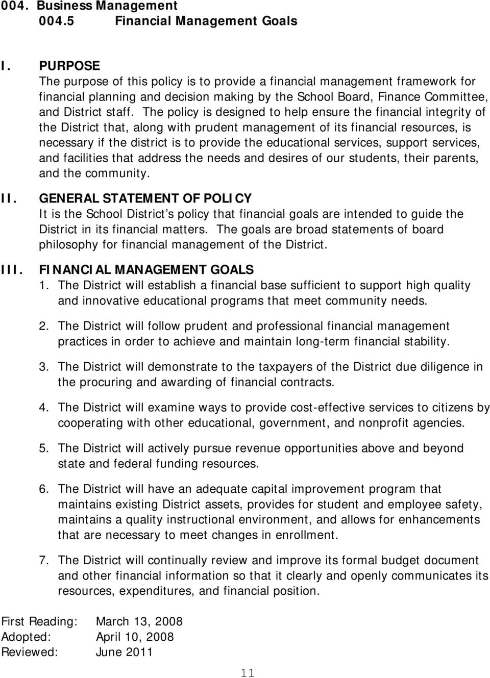 The policy is designed to help ensure the financial integrity of the District that, along with prudent management of its financial resources, is necessary if the district is to provide the