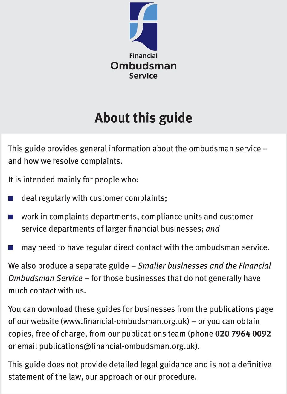 may need to have regular direct contact with the ombudsman service.