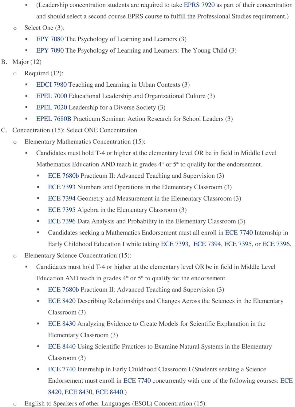 Major (12) o Required (12): EDCI 7980 Teaching and Learning in Urban Contexts (3) EPEL 7000 Educational Leadership and Organizational Culture (3) EPEL 7020 Leadership for a Diverse Society (3) EPEL