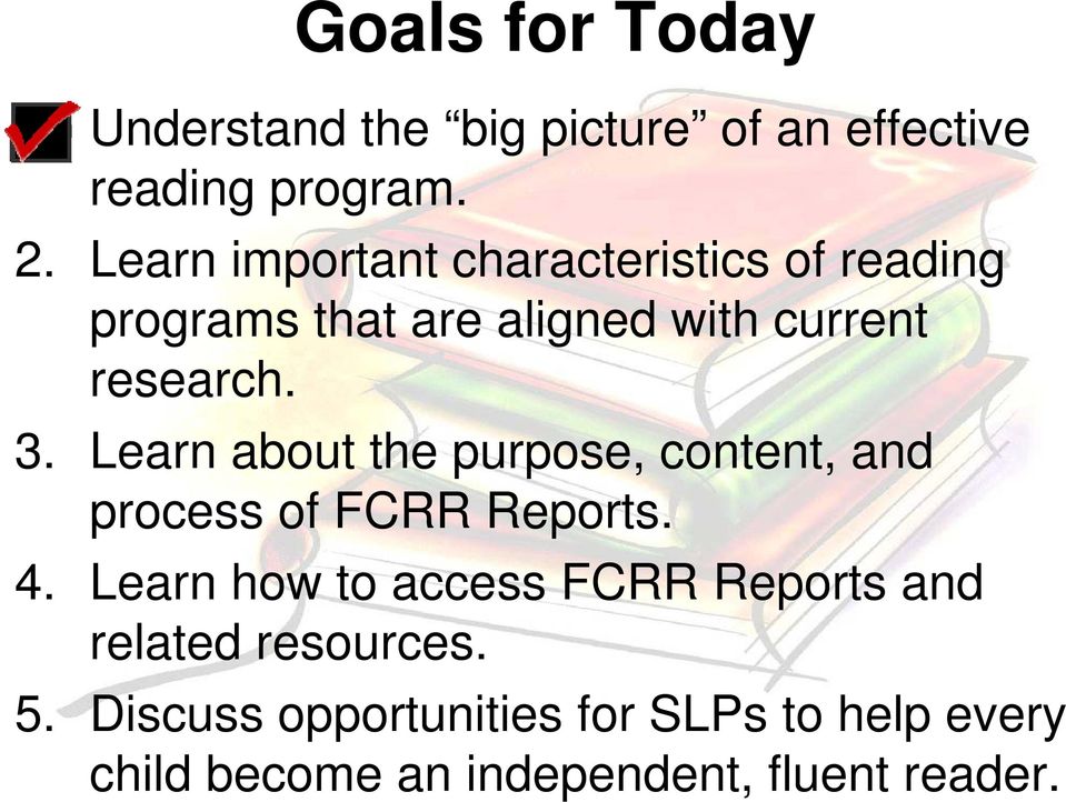Learn about the purpose, content, and process of FCRR Reports. 4.