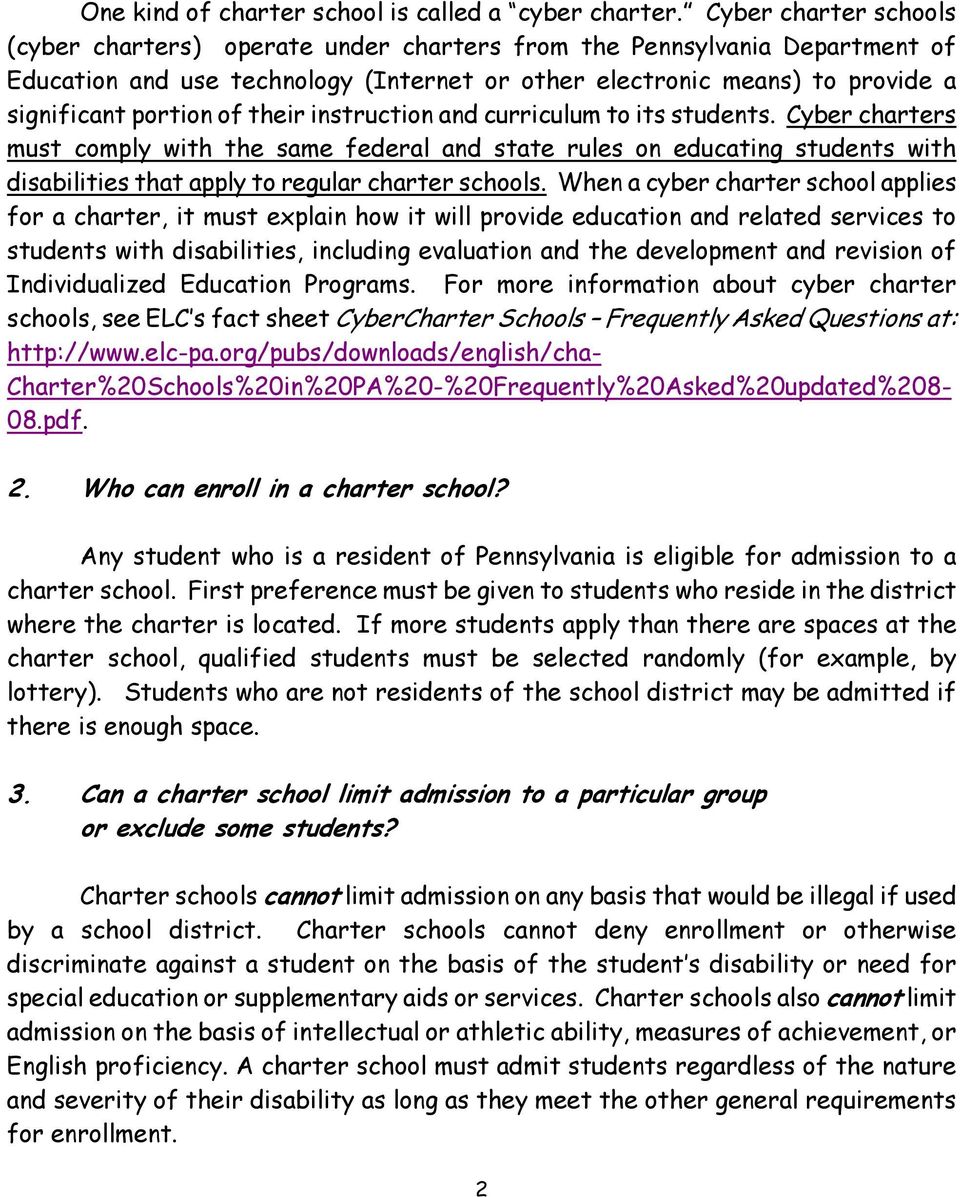their instruction and curriculum to its students. Cyber charters must comply with the same federal and state rules on educating students with disabilities that apply to regular charter schools.