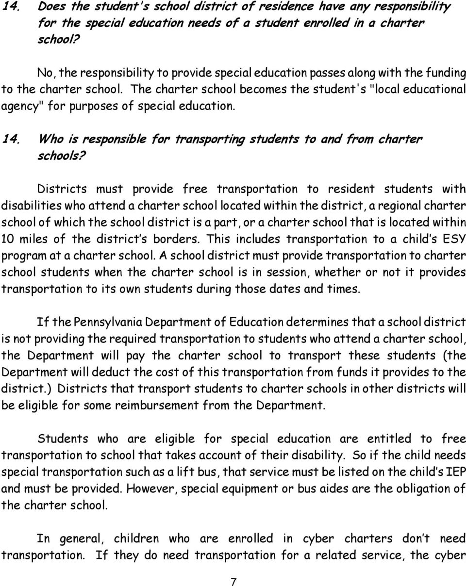 The charter school becomes the student's "local educational agency" for purposes of special education. 14. Who is responsible for transporting students to and from charter schools?