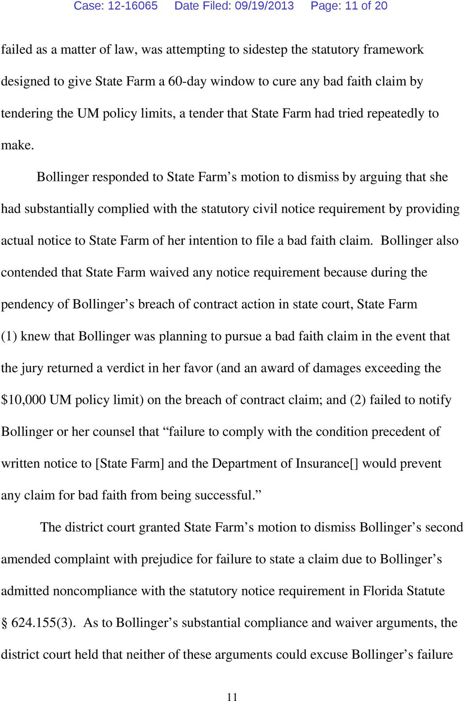 Bollinger responded to State Farm s motion to dismiss by arguing that she had substantially complied with the statutory civil notice requirement by providing actual notice to State Farm of her
