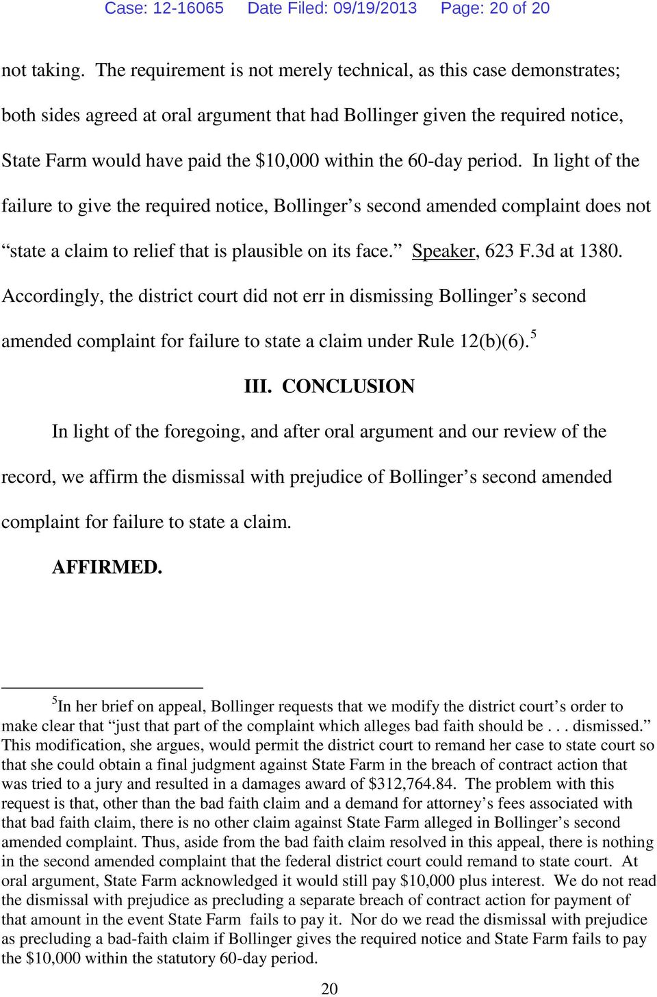 60-day period. In light of the failure to give the required notice, Bollinger s second amended complaint does not state a claim to relief that is plausible on its face. Speaker, 623 F.3d at 1380.