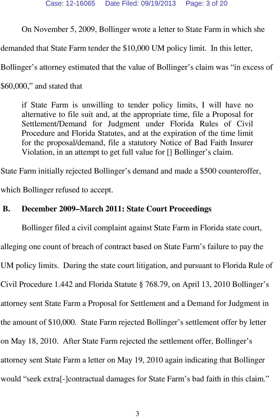alternative to file suit and, at the appropriate time, file a Proposal for Settlement/Demand for Judgment under Florida Rules of Civil Procedure and Florida Statutes, and at the expiration of the