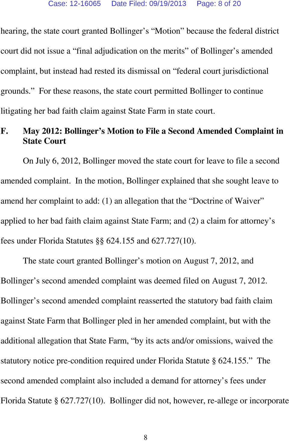 For these reasons, the state court permitted Bollinger to continue litigating her bad faith claim against State Fa