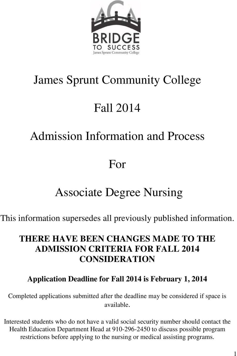 THERE HAVE BEEN CHANGES MADE TO THE ADMISSION CRITERIA FOR FALL 2014 CONSIDERATION Application Deadline for Fall 2014 is February 1, 2014 Completed