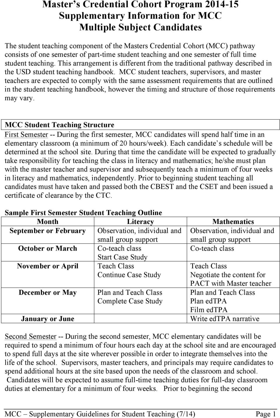 MCC student teachers, supervisors, and master teachers are expected to comply with the same assessment requirements that are outlined in the student teaching handbook, however the timing and
