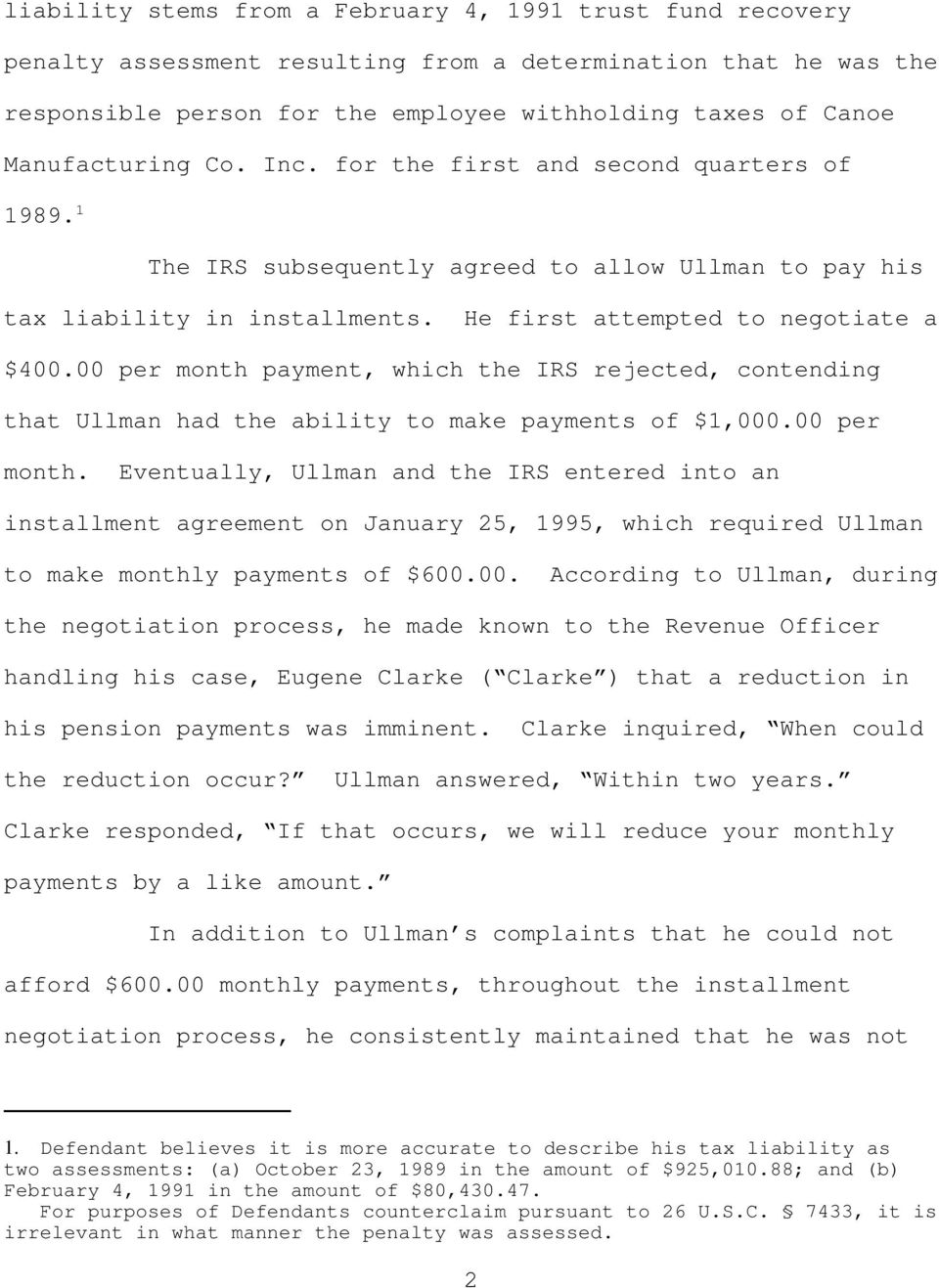 00 per month payment, which the IRS rejected, contending that Ullman had the ability to make payments of $1,000.00 per month. Eventually, Ullman and the IRS entered into an installment agreement on January 25, 1995, which required Ullman to make monthly payments of $600.