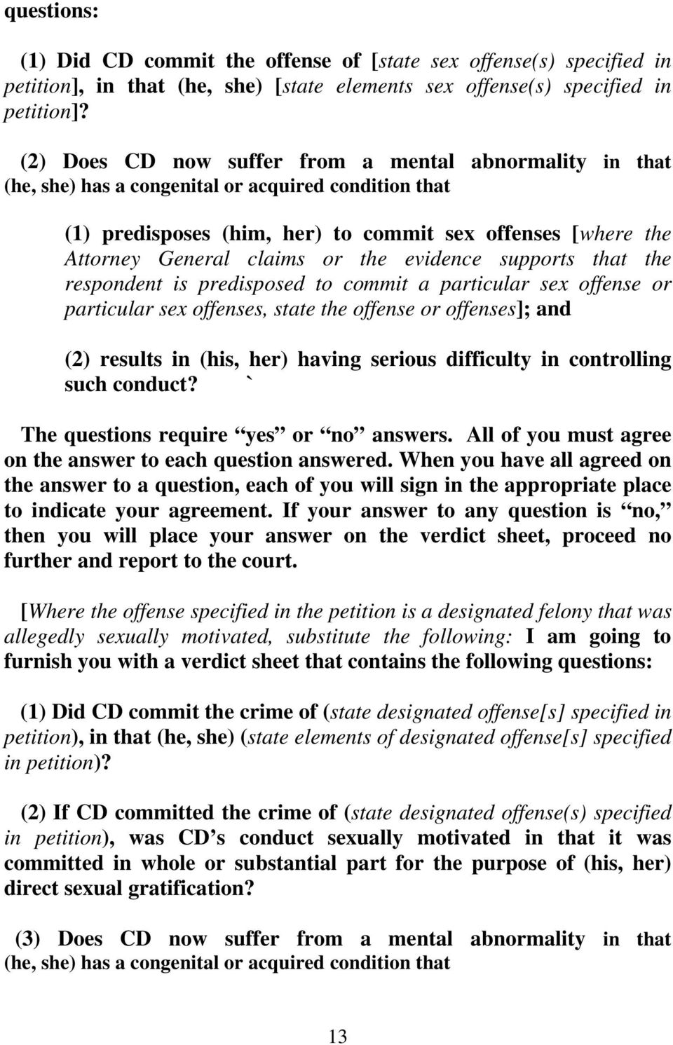 the evidence supports that the respondent is predisposed to commit a particular sex offense or particular sex offenses, state the offense or offenses]; and (2) results in (his, her) having serious