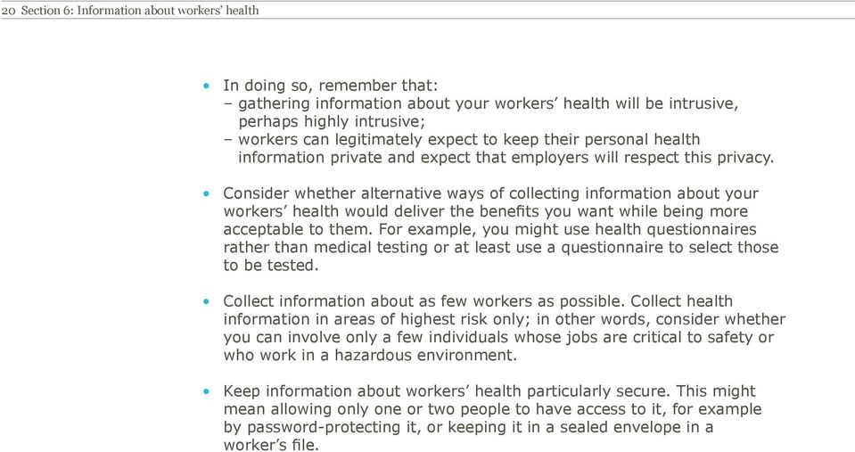 Consider whether alternative ways of collecting information about your workers health would deliver the benefits you want while being more acceptable to them.