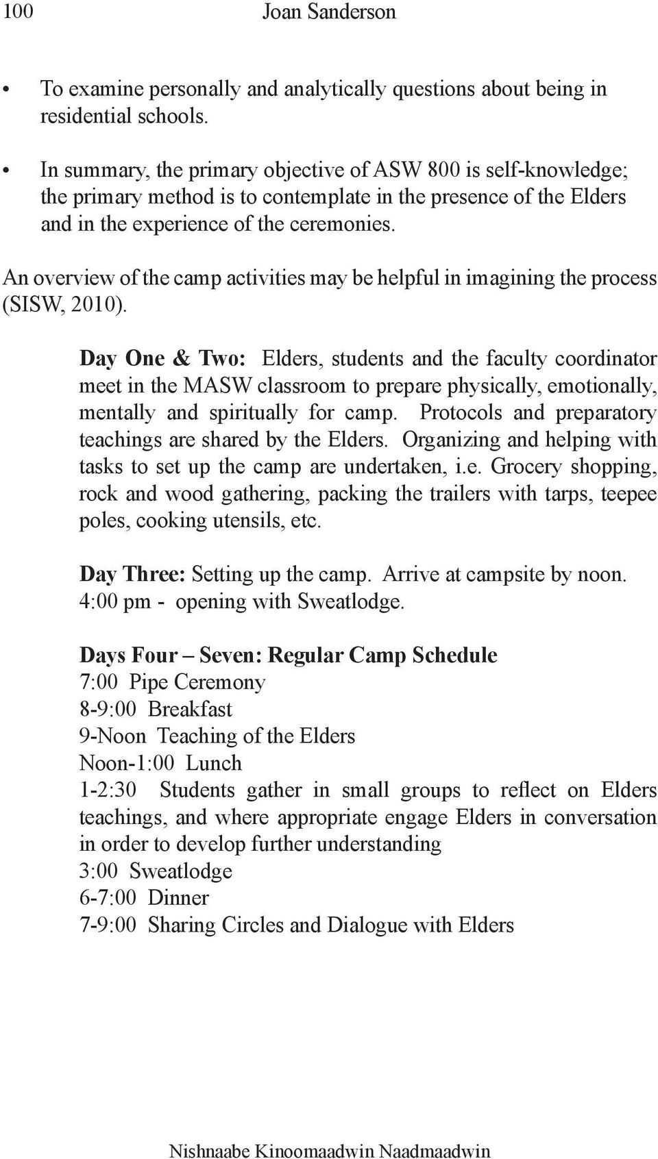An overview of the camp activities may be helpful in imagining the process (SISW, 2010).