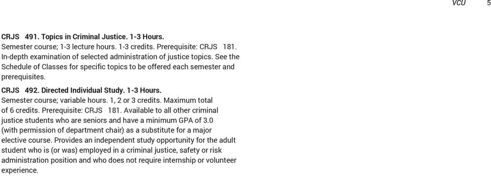 Maximum total of 6 credits. Prerequisite: CRJS 181. Available to all other criminal justice students who are seniors and have a minimum GPA of.