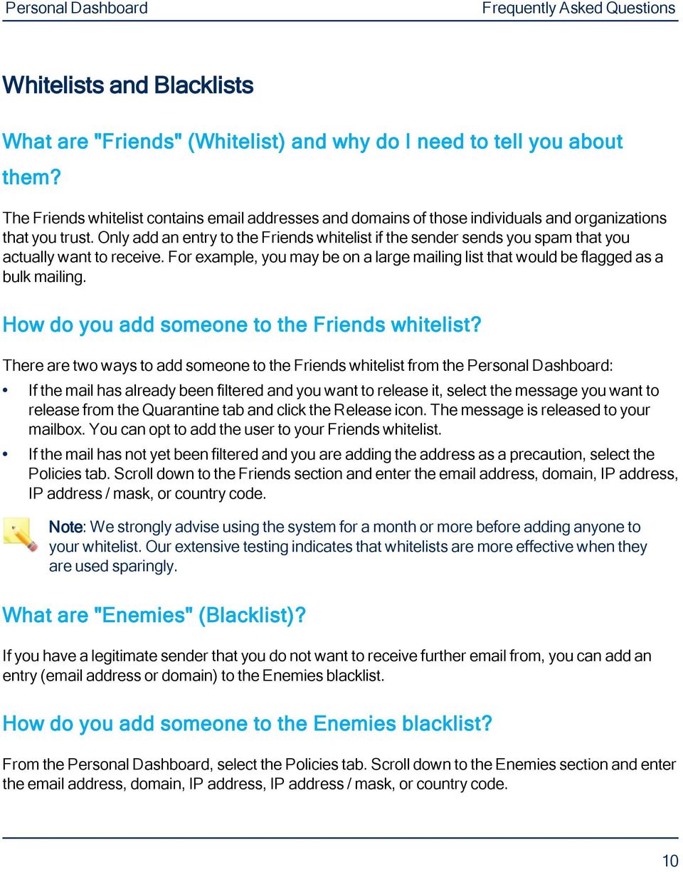 Only add an entry to the Friends whitelist if the sender sends you spam that you actually want to receive. For example, you may be on a large mailing list that would be flagged as a bulk mailing.