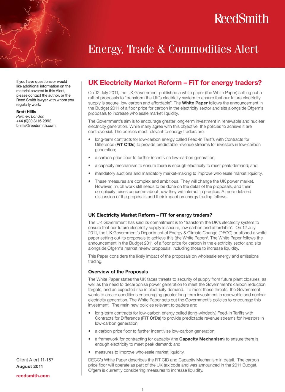 On 12 July 2011, the UK Government published a white paper (the White Paper) setting out a raft of proposals to transform the UK s electricity system to ensure that our future electricity supply is