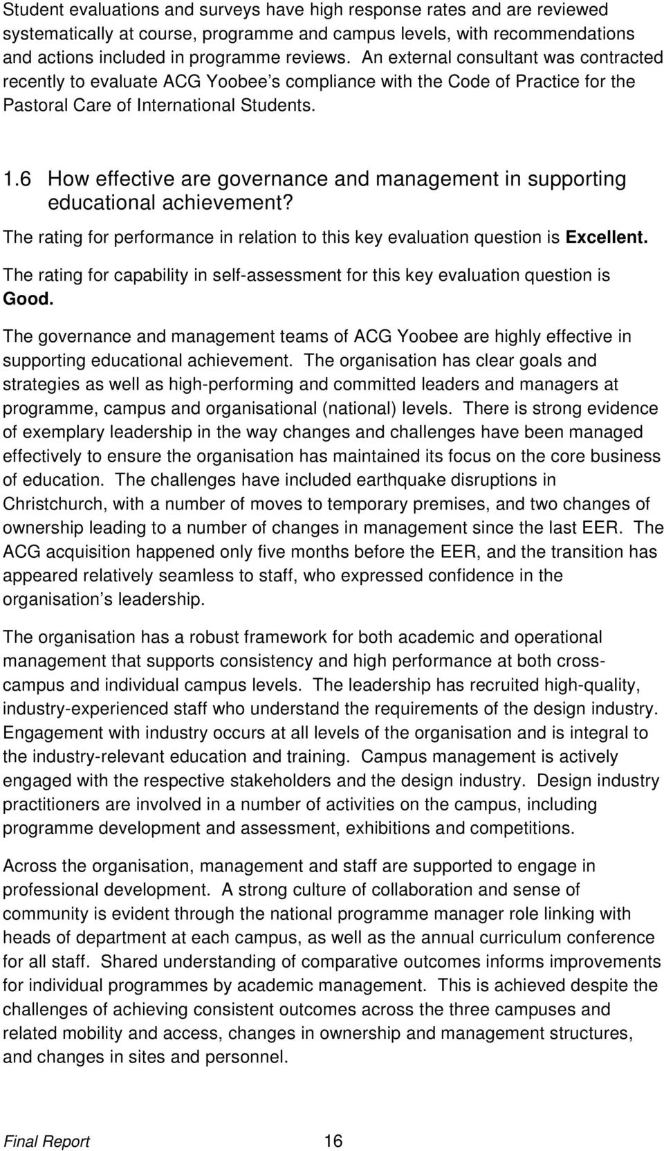 6 How effective are governance and management in supporting educational achievement? The rating for performance in relation to this key evaluation question is Excellent.