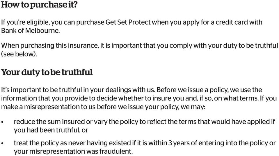 Before we issue a policy, we use the information that you provide to decide whether to insure you and, if so, on what terms.