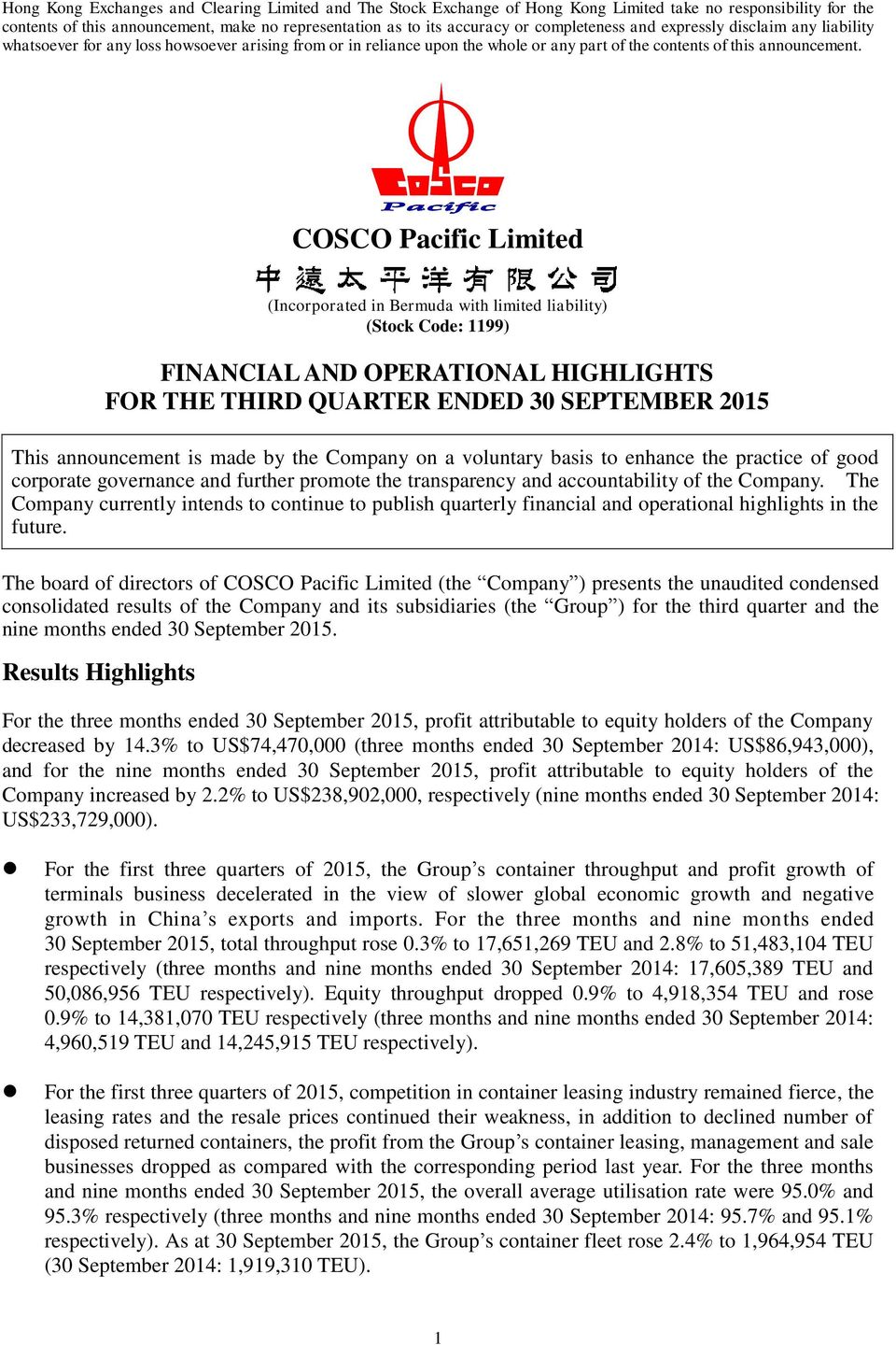 COSCO Pacific Limited (Incorporated in Bermuda with limited liability) (Stock Code: 1199) FINANCIAL AND OPERATIONAL HIGHLIGHTS FOR THE THIRD QUARTER ENDED 30 SEPTEMBER 2015 This announcement is made