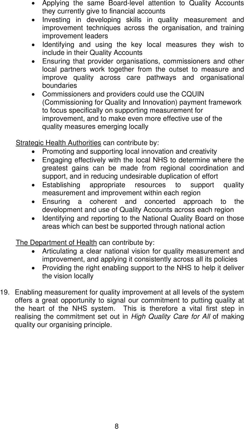 other local partners work together from the outset to measure and improve quality across care pathways and organisational boundaries Commissioners and providers could use the CQUIN (Commissioning for