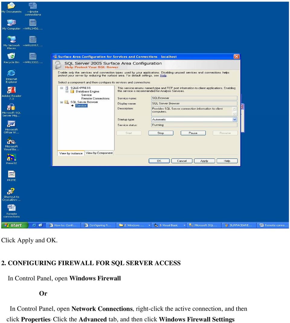 Windows Firewall Or In Control Panel, open Network Connections,