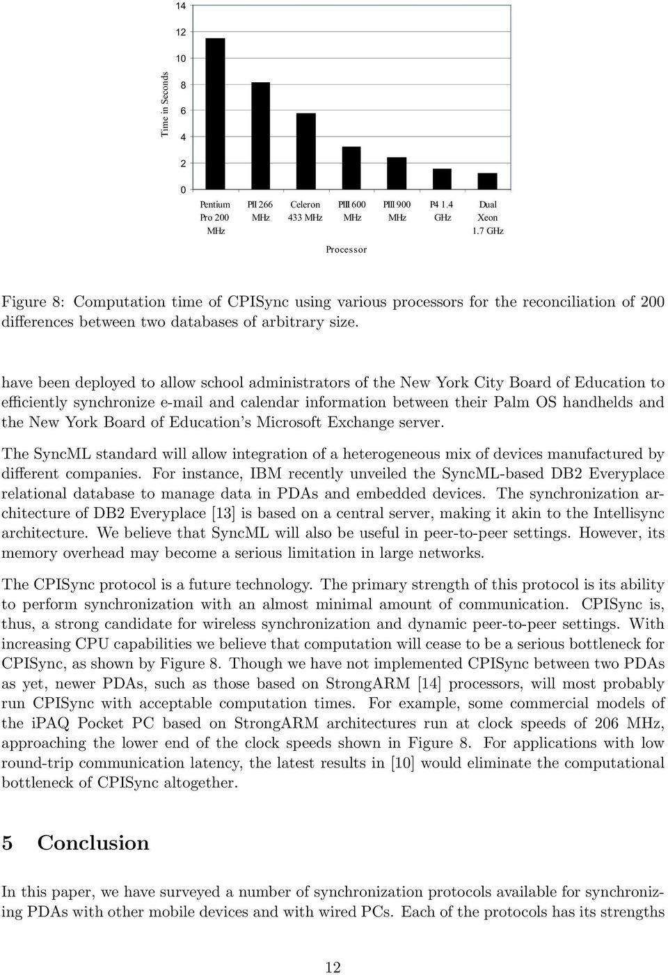 have been deployed to allow school administrators of the New York City Board of Education to efficiently synchronize e-mail and calendar information between their Palm OS handhelds and the New York
