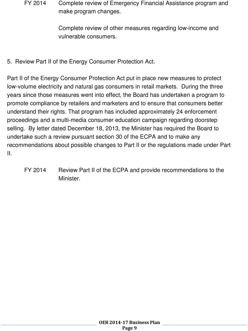 Part II of the Energy Consumer Protection Act put in place new measures to protect low-volume electricity and natural gas consumers in retail markets.