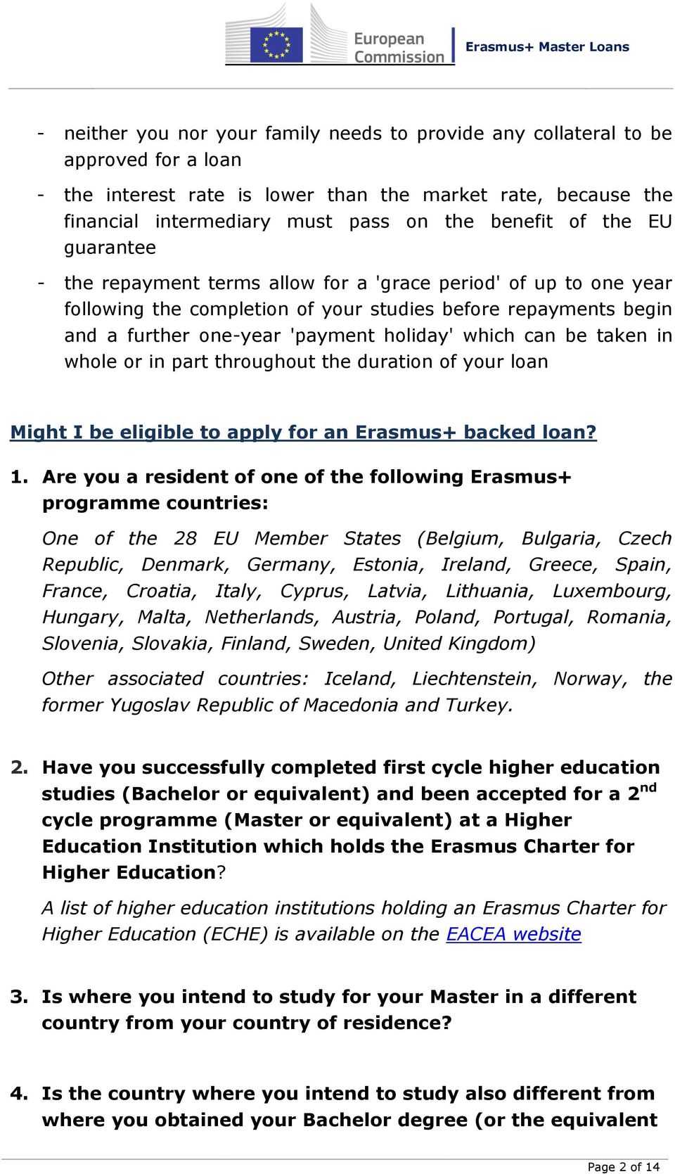can be taken in whole or in part throughout the duration of your loan Might I be eligible to apply for an Erasmus+ backed loan? 1.