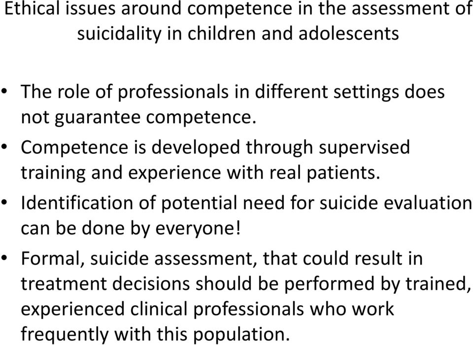Competence is developed through supervised training and experience with real patients.