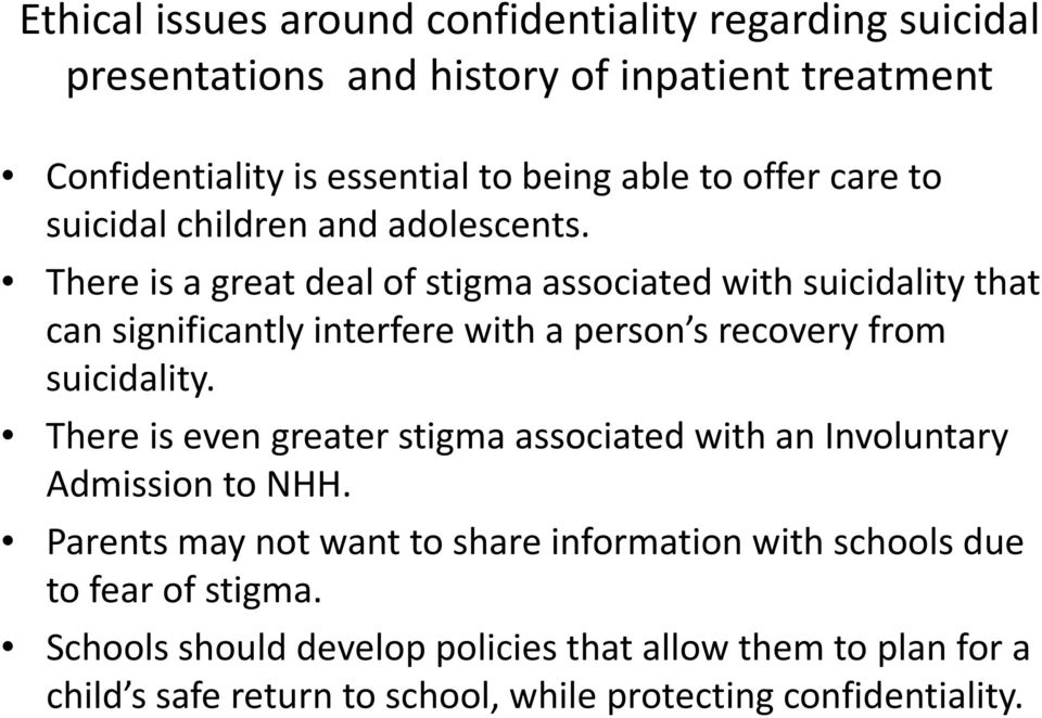 There is a great deal of stigma associated with suicidality that can significantly interfere with a person s recovery from suicidality.
