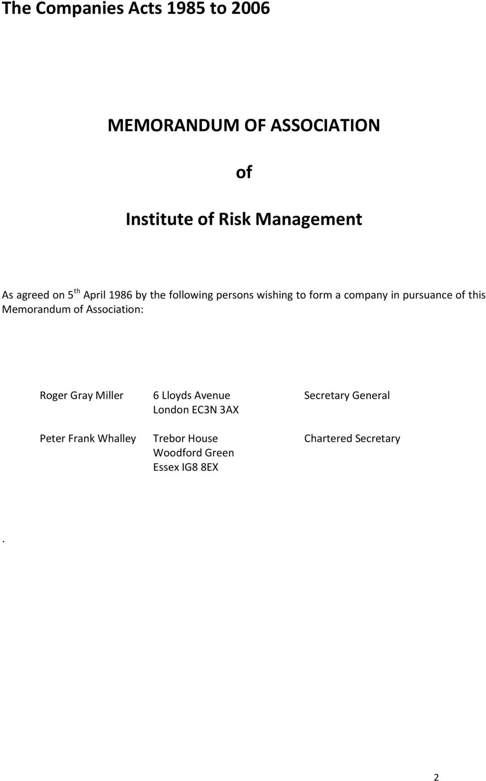 this Memorandum of Association: Roger Gray Miller 6 Lloyds Avenue Secretary General London
