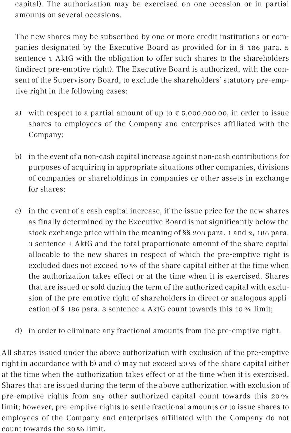 5 sentence 1 AktG with the obligation to offer such shares to the shareholders (indirect pre-emptive right).
