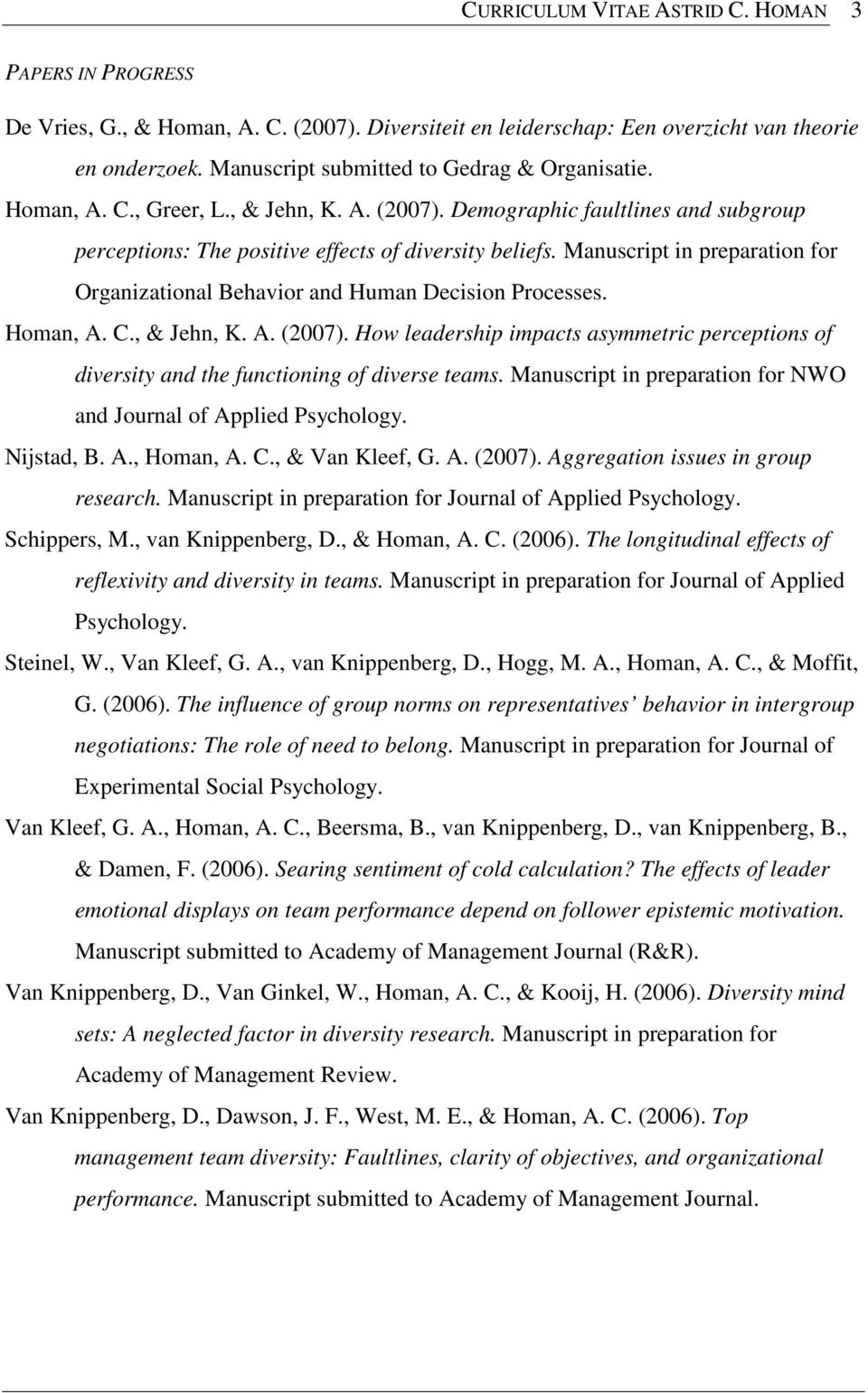 Manuscript in preparation for Organizational Behavior and Human Decision Processes. Homan, A. C., & Jehn, K. A. (2007).