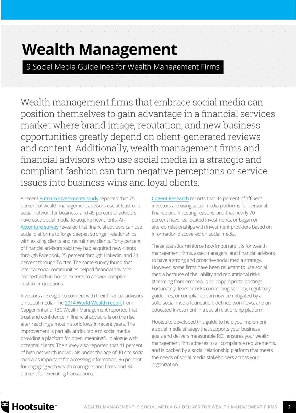 Additionally, wealth management firms and financial advisors who use social media in a strategic and compliant fashion can turn negative perceptions or service issues into business wins and loyal