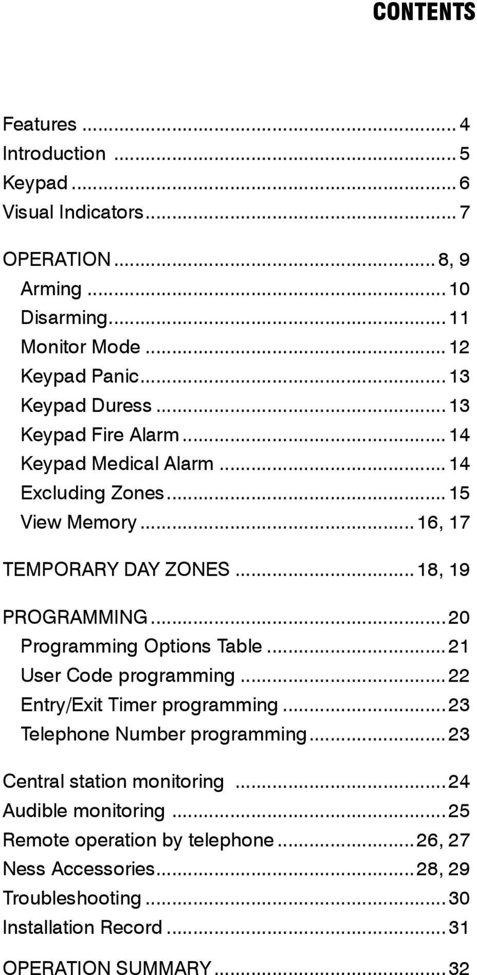 .. 20 Programming Options Table... 21 User Code programming... 22 Entry/Exit Timer programming... 23 Telephone Number programming... 23 Central station monitoring.