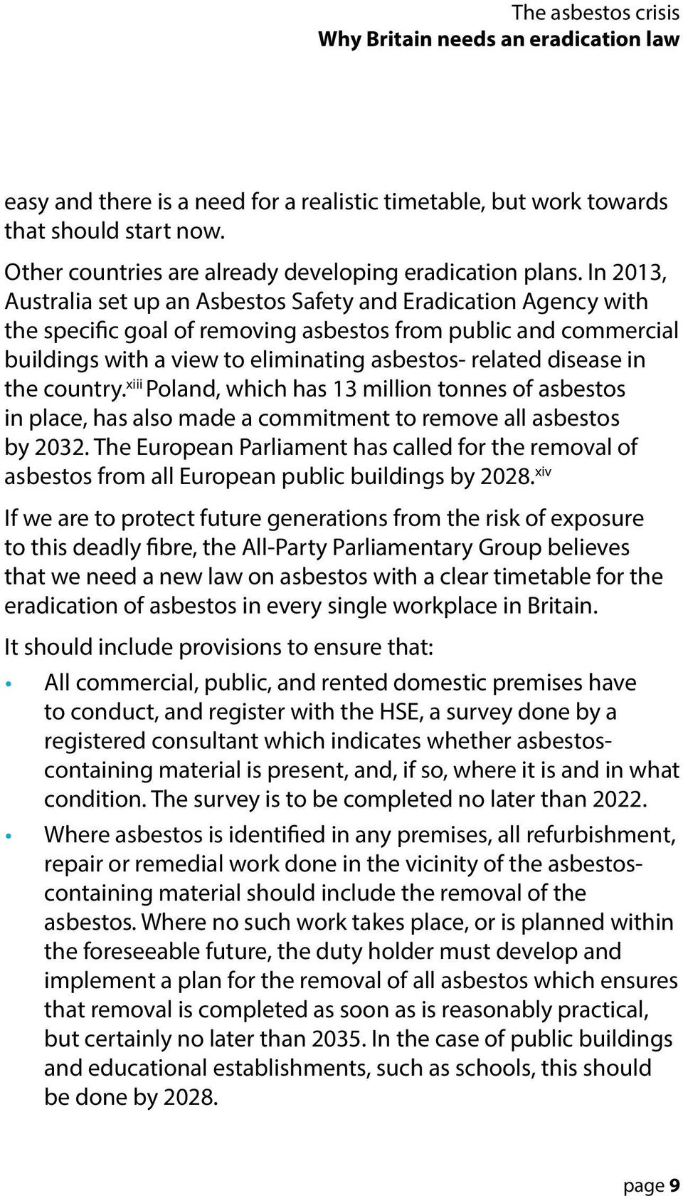 disease in the country. xiii Poland, which has 13 million tonnes of asbestos in place, has also made a commitment to remove all asbestos by 2032.