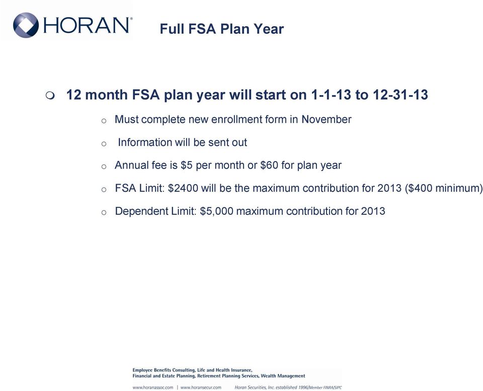 $5 per mnth r $60 fr plan year FSA Limit: $2400 will be the maximum