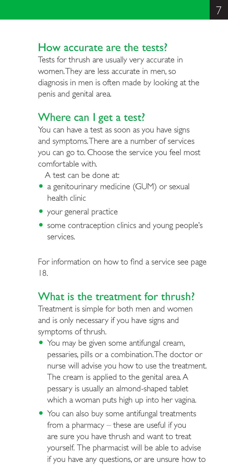 A test can be done at: O a genitourinary medicine (GUM) or sexual health clinic O your general practice O some contraception clinics and young people s services.