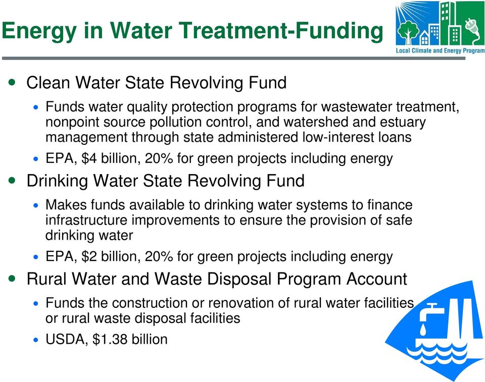 Makes funds available to drinking water systems to finance infrastructure improvements to ensure the provision of safe drinking water EPA, $2 billion, 20% for green projects