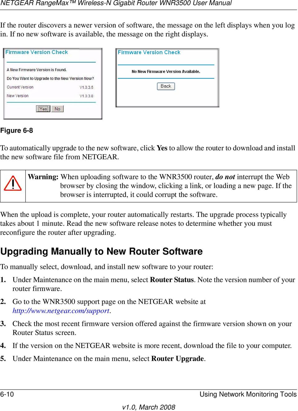 Warning: When uploading software to the WNR3500 router, do not interrupt the Web browser by closing the window, clicking a link, or loading a new page.